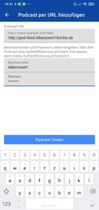 Es öffnet sich ein neuer Bildschirm. Hier gebt ihr die Feed-Url ( "http://pod-feed.lebenswert-kirche.de" (natürlich ohne die ") ) und die Login-Daten (diese habt ihr per Mail erhalten, ansonsten erfragt sie gerne per Mail an podcast@lebenswert-kirche.de) ein und klickt auf "Podcast finden".